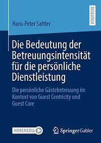 Die Bedeutung der Betreuungsintensität für die persönliche Dienstleistung: Die persönliche Gästebetreuung im Kontext von Guest Centricity und Guest Care