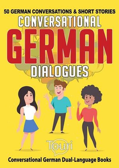 Conversational German Dialogues: 50 German Conversations and Short Stories: Conversational German Dual Language Books, #1