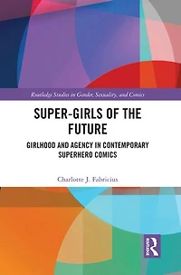 Super-Girls of the Future: Girlhood and Agency Contemporary Superhero Comics