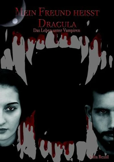 Mein Freund heisst Dracula: Das Leben unter Vampiren