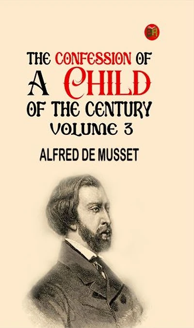 The Confession of a Child of the Century Volume 3