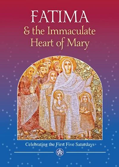 Fatima and the Immaculate Heart of Mary: Celebrating the First Five Saturdays
