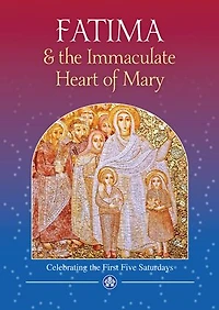 Fatima and the Immaculate Heart of Mary: Celebrating the First Five Saturdays