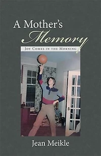 A Mother's Memory: Joy Comes the Morning