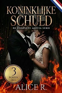 Koninklijke Schuld: De Complete Maffia Serie (3 Boeken in 1): Mafia Romance Nederlands