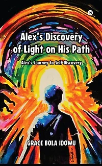 Alex's Discovery of Light on His Path: Alex's Journey to Self-Discovery