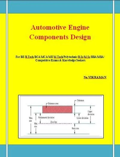 Automotive Engine Components Design: For BE/B.TECH/BCA/MCA/ M.TECH/Diploma/B.Sc/M.Sc/MA/ BA/Competitive Exams & Knowledge Seekers