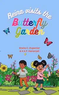 Reina Visits the Butterfly Garden: Learn about nature, insects and butterflies a fun way!