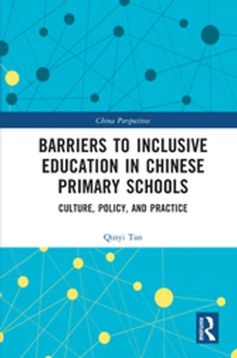 Barriers to Inclusive Education Chinese Primary Schools: Culture, Policy, and Practice