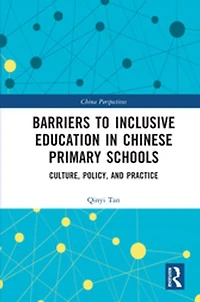Barriers to Inclusive Education Chinese Primary Schools: Culture, Policy, and Practice