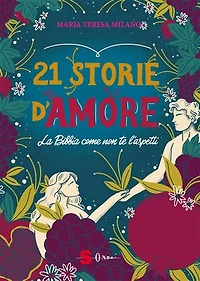 21 storie d’amore: La Bibbia come non te l’aspetti