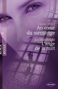 Au coeur du mensonge - L'ange de la nuit (Harlequin Black Rose)