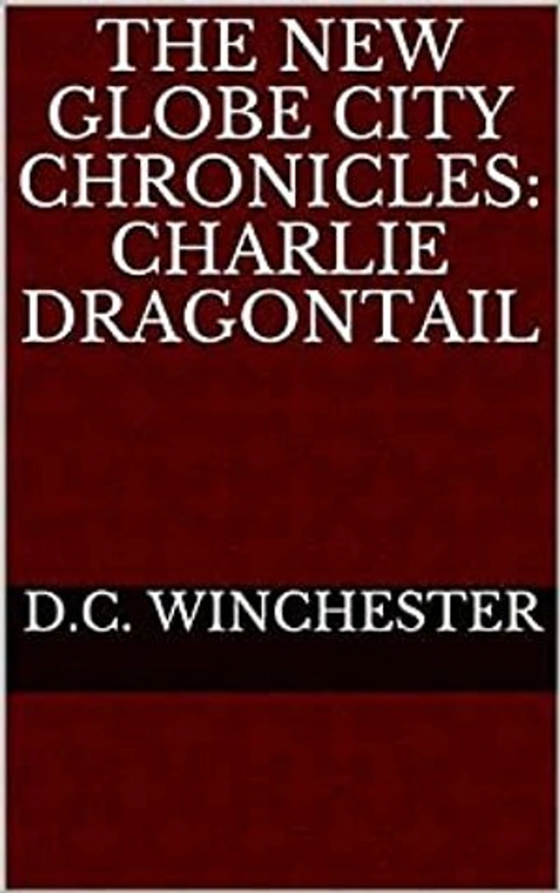 The New Globe City Chronicles: Charlie Dragontail