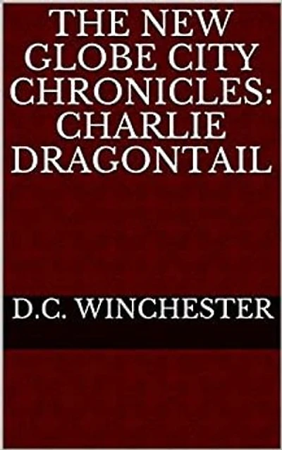 The New Globe City Chronicles: Charlie Dragontail