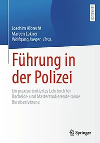 Führung in der Polizei: Ein praxisorientiertes Lehrbuch für Bachelor- und Masterstudierende sowie Berufserfahrene