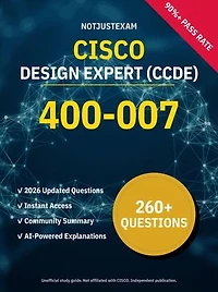 400-007 Design Expert (CCDE) 260+ Practice Questions | CISCO Study Guide: Unofficial Study Guide with Community Consensus & AI Explanations (2026 Edition)