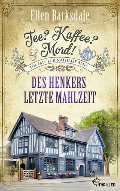 Tee? Kaffee? Mord! Des Henkers letzte Mahlzeit
