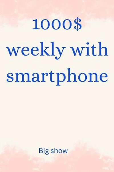 1000$ weekly with smartphone