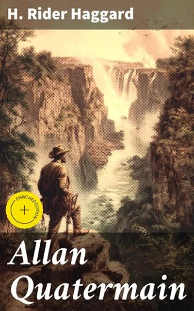 Allan Quatermain: Enriched edition. Lost Treasures and Heroic Quests in the Heart of Africa