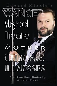 Cancer, Musical Theatre & Other Chronic Illnesses: 10-Year Cancer Survivorship Anniversary Edition