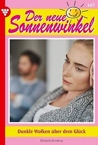 Dunkle Wolken über dem Glück: Der neue Sonnenwinkel 147 – Familienroman