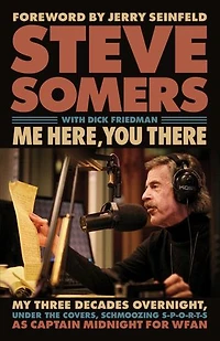 Me Here, You There: My Three Decades Overnight, Under the Covers, Schmoozing S-P-O-R-T-S as Captain Midnight for WFAN
