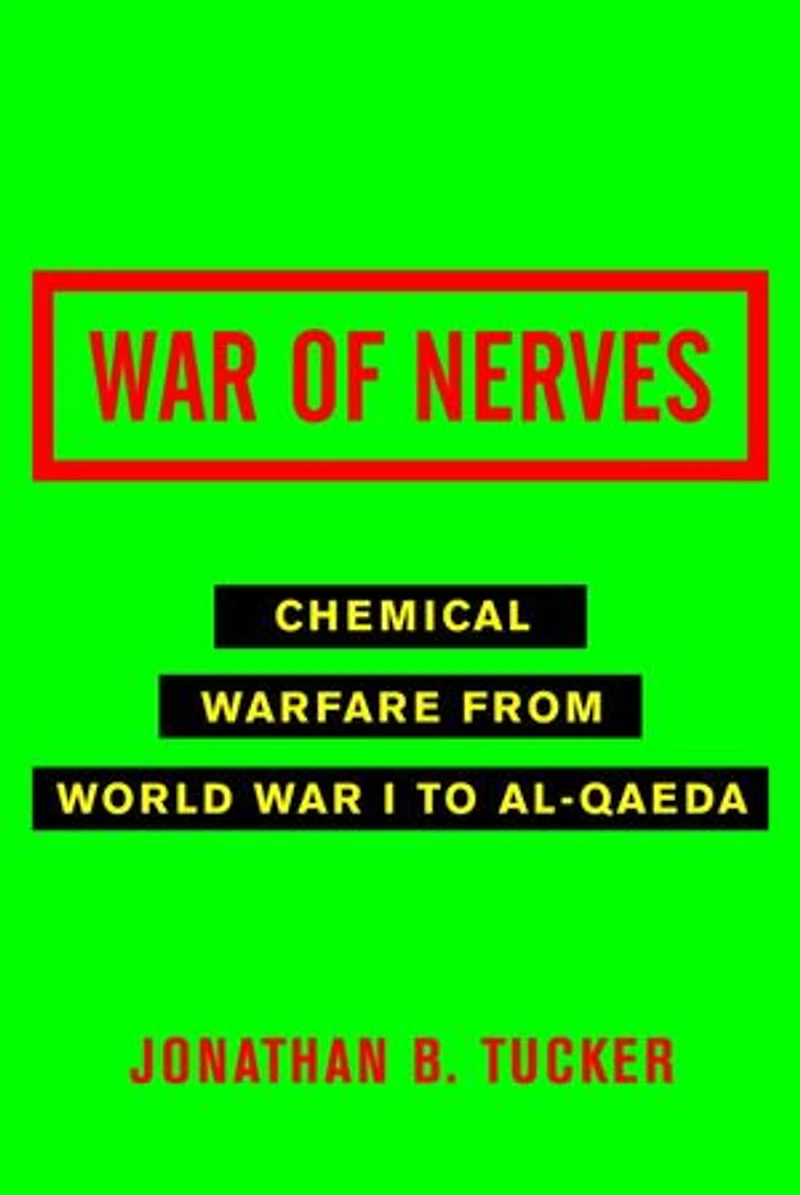 War of Nerves: Chemical Warfare from World I to Al-Qaeda