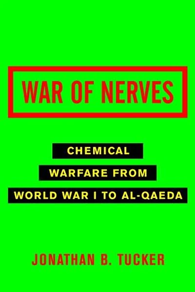War of Nerves: Chemical Warfare from World I to Al-Qaeda