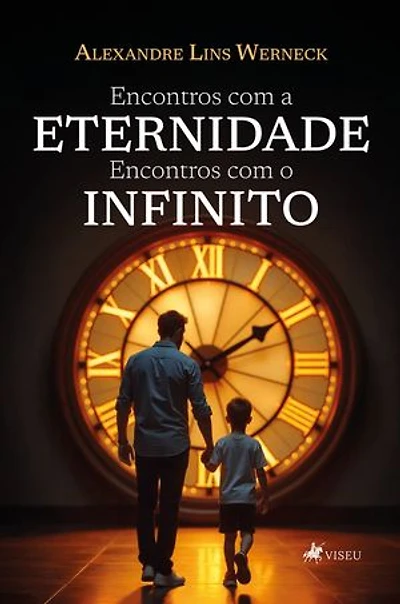 Encontros com a Eternidade: Encontros com o Infinito