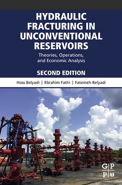 Hydraulic Fracturing Unconventional Reservoirs: Theories, Operations, and Economic Analysis