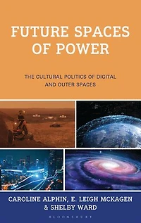 Future Spaces of Power: The Cultural Politics Digital and Outer