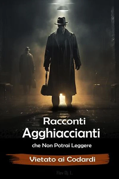 Racconti Agghiaccianti che Non Potrai Leggere - Vietato ai Codardi