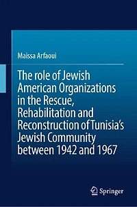 the role of Jewish American Organizations Rescue, Rehabilitation and Reconstruction Tunisia's Community between 1942 1967