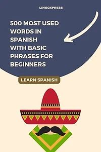 500 Most Used Words in Spanish With Basic Phrases for Beginners