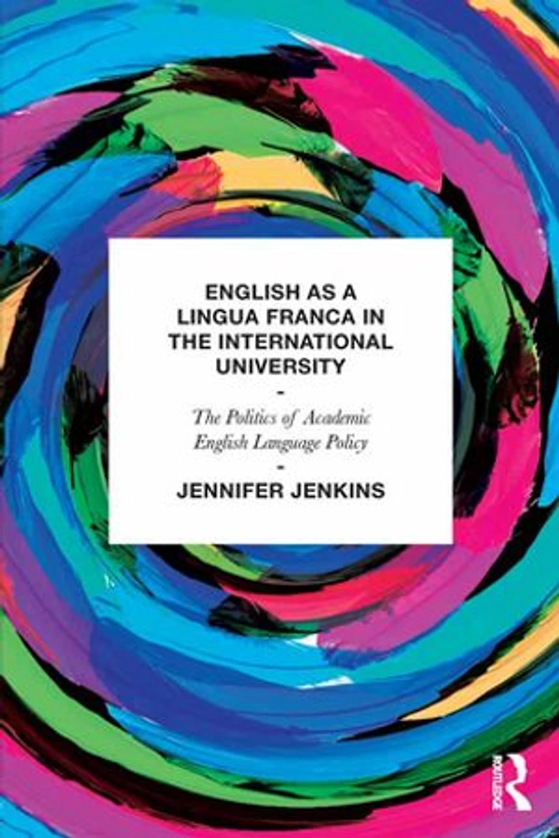 English as a Lingua Franca The International University: Politics of Academic Language Policy