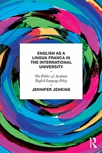 English as a Lingua Franca The International University: Politics of Academic Language Policy