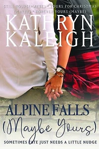 Alpine Falls (Maybe Yours) Omnibus