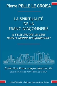 La spiritualité de la franc-maçonnerie a-t-elle encore un sens dans la monde d'aujourd'hui ?