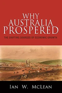 Why Australia Prospered: The Shifting Sources of Economic Growth