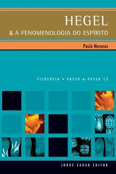 Hegel & a Fenomenologia do Espírito