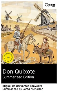Don Quixote (Summarized Edition): Enriched edition. Metafictional satire of chivalry in 17th-century Spain—knightly adventures, a loyal squire, social commentary on madness and identity