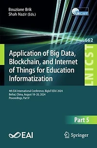 Application of Big Data, Blockchain, and Internet Things for Education Informatization: 4th EAI International Conference, BigIoT-EDU 2024, Beihai, China, August 18-20, Proceedings, Part V