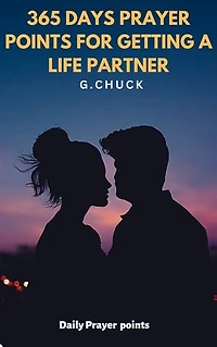 365 DAYS PRAYER POINTS FOR GETTING A LIFE PARTNER: Daily prayers