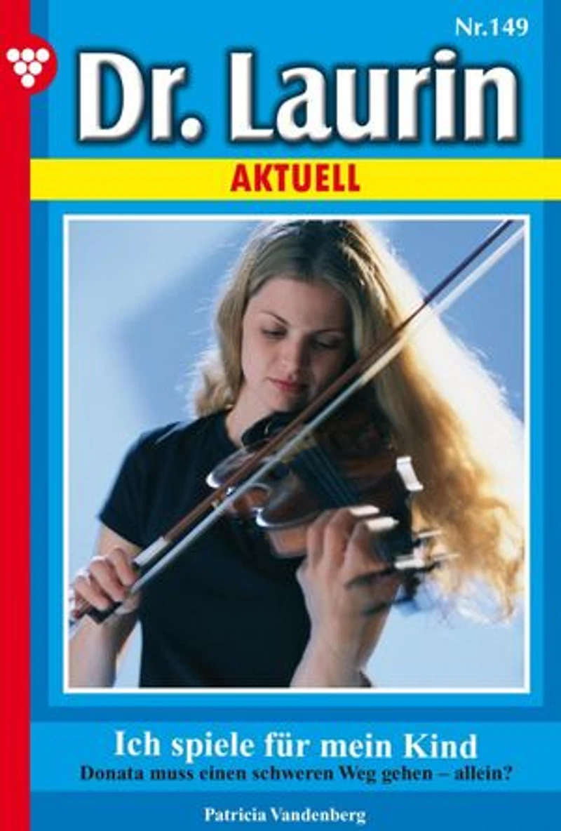Ich spiele für mein Kind: Dr. Laurin 149 – Arztroman