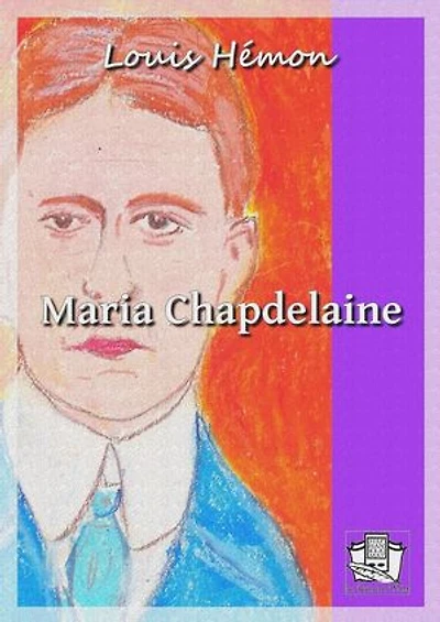 Maria Chapdelaine: Récit du Canada français
