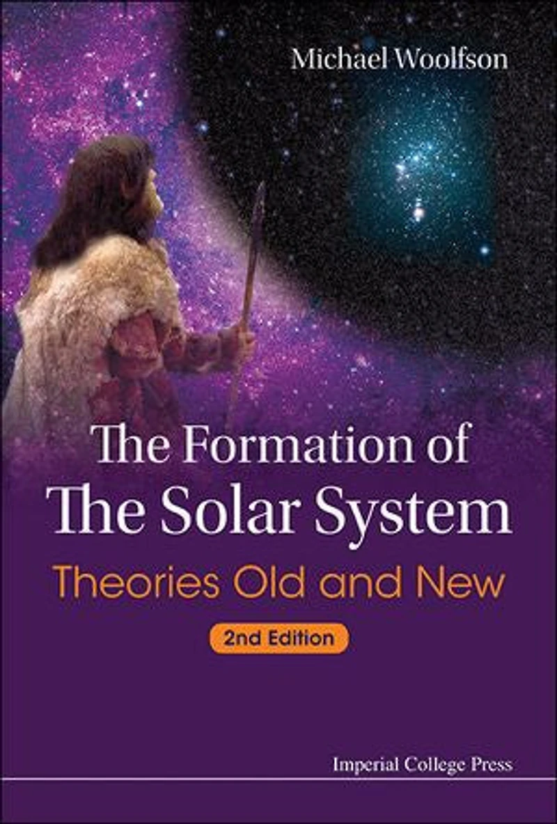 Formation Of The Solar System, The: Theories Old And New ()