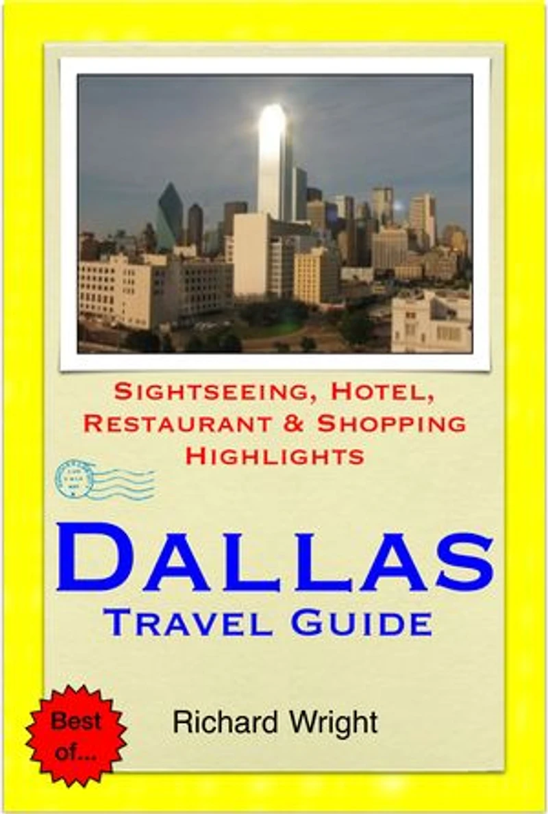 Dallas, Texas Travel Guide - Sightseeing, Hotel, Restaurant & Shopping Highlights (Illustrated)