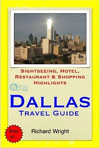 Dallas, Texas Travel Guide - Sightseeing, Hotel, Restaurant & Shopping Highlights (Illustrated)