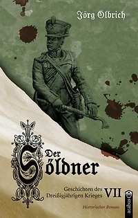 Der Söldner: Geschichten des Dreißigjährigen Krieges, Band 7
