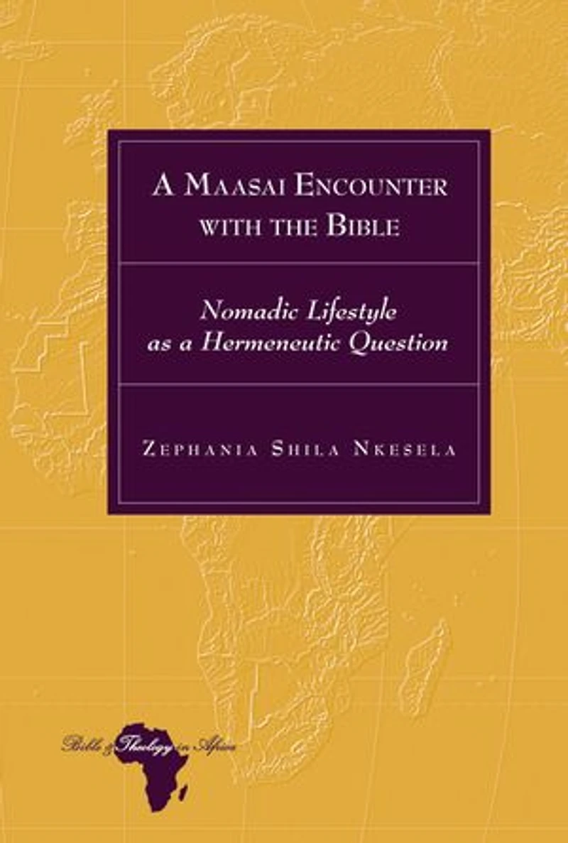 a Maasai Encounter with the Bible: Nomadic Lifestyle as Hermeneutic Question